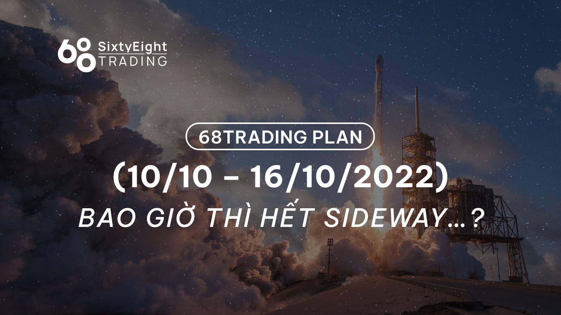 68-trading-plan-1010-16102022-bao-gio-thi-het-sideway