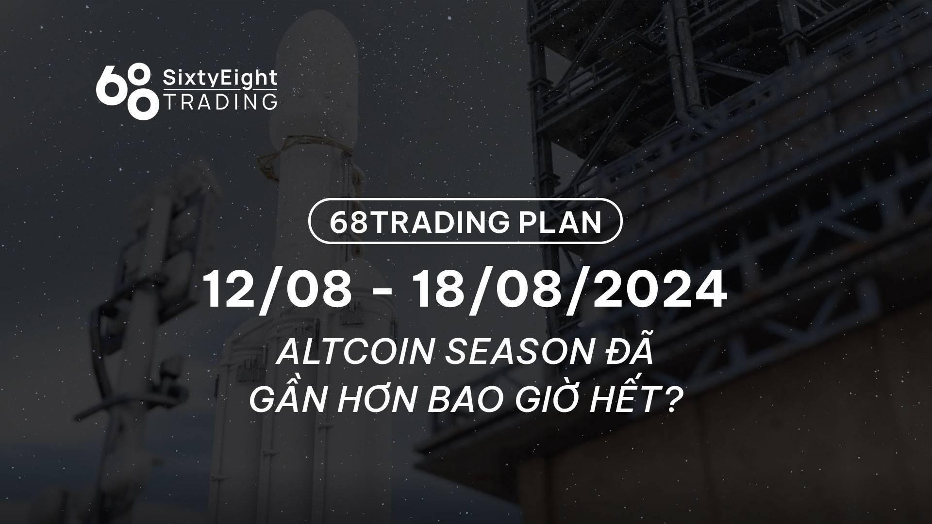 68-trading-plan-1208-18082024-altcoin-season-da-gan-hon-bao-gio-het