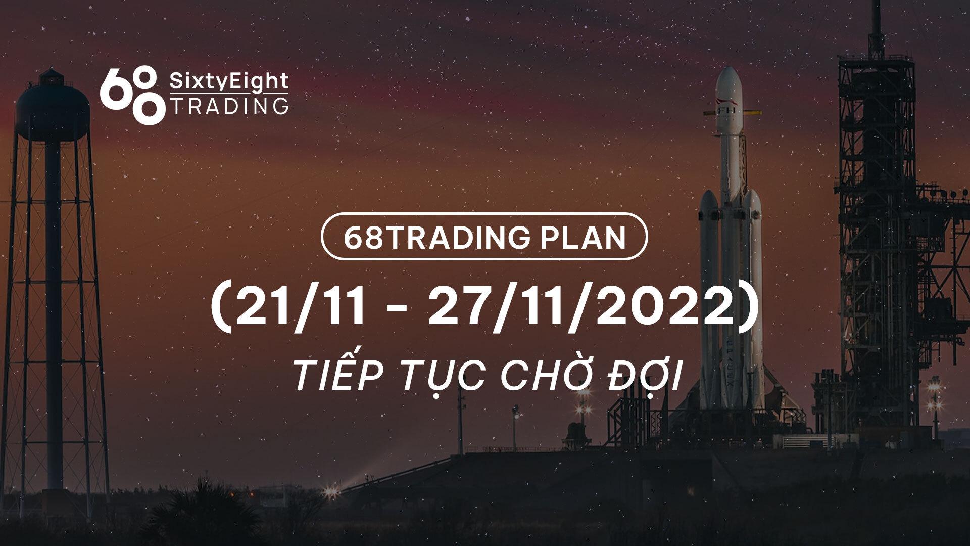 68-trading-plan-2111-27112022-tiep-tuc-cho-doi