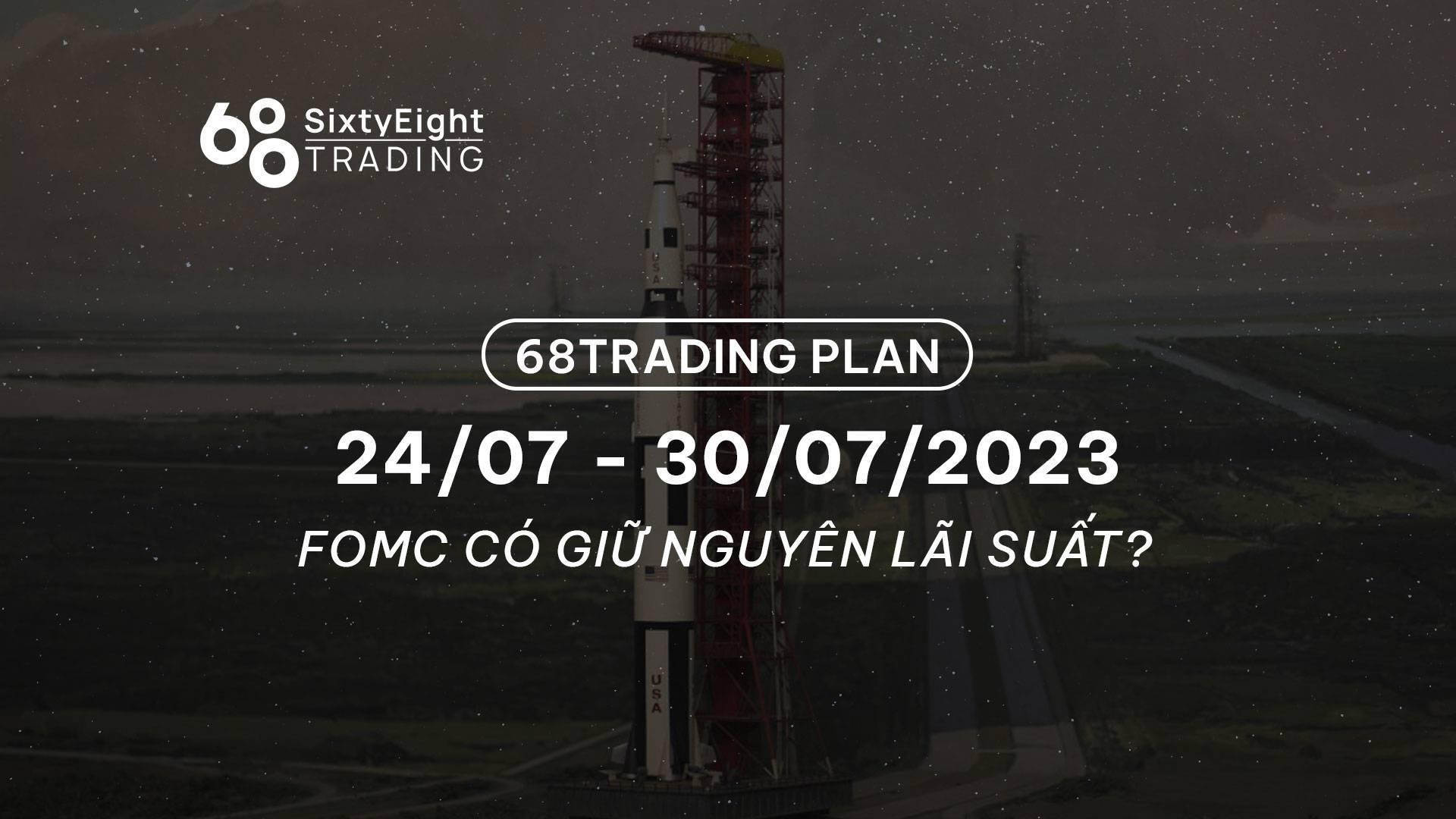 68-trading-plan-2407-30072023-fomc-co-giu-nguyen-lai-suat