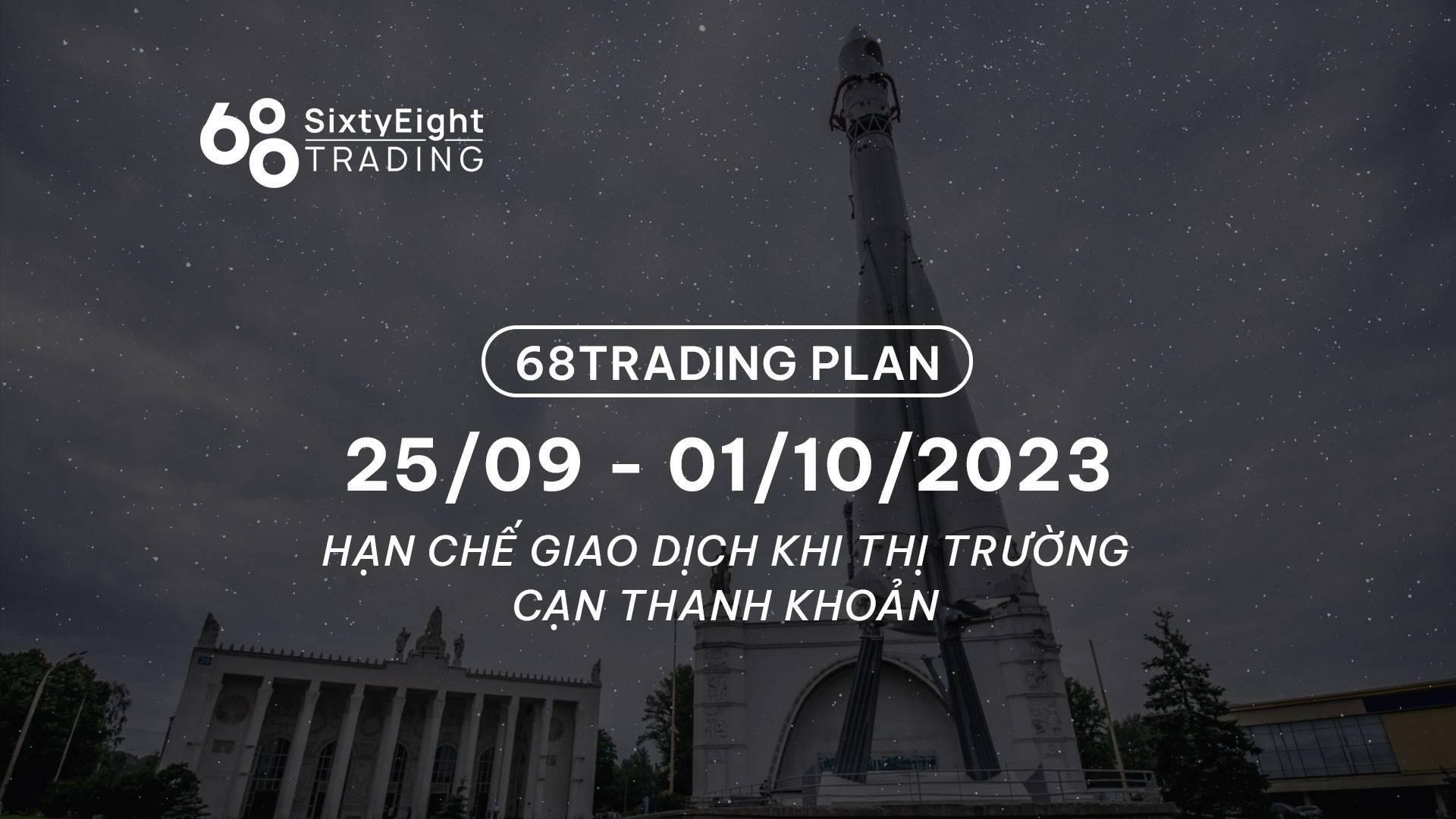 68-trading-plan-2509-01102023-han-che-giao-dich-khi-thi-truong-can-thanh-khoan