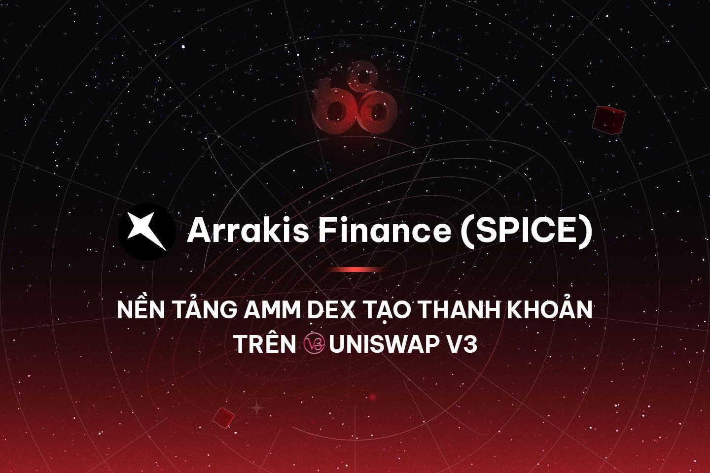 arrakis-finance-spice-nen-tang-amm-dex-tao-thanh-khoan-tren-uniswap-v3
