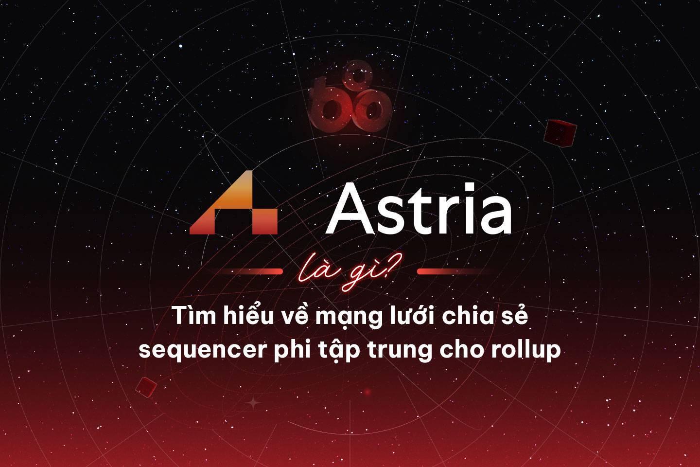 astria-la-gi-tim-hieu-ve-mang-luoi-chia-se-sequencer-phi-tap-trung-cho-rollup