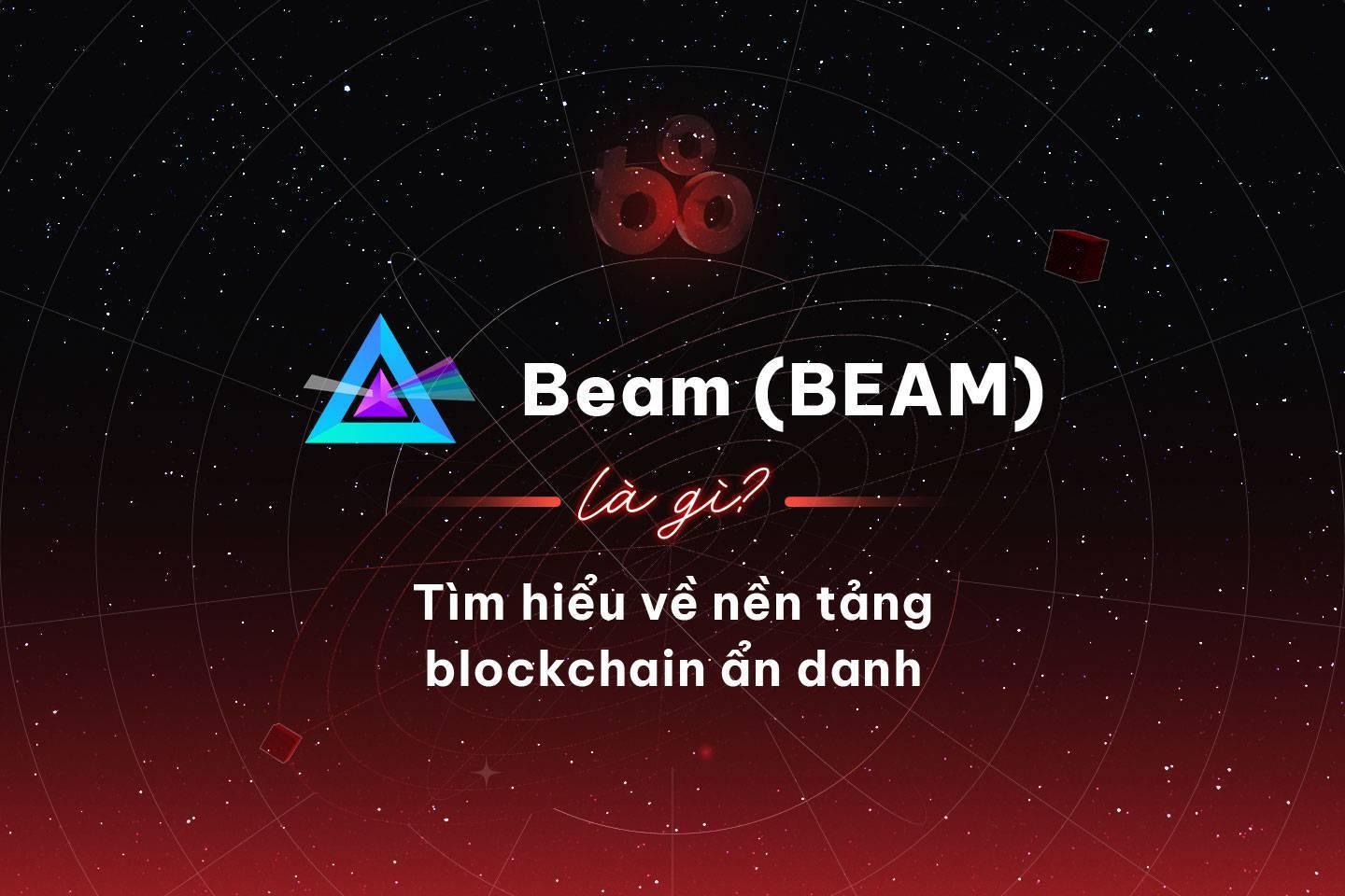 beam-beam-la-gi-tim-hieu-ve-nen-tang-blockchain-an-danh