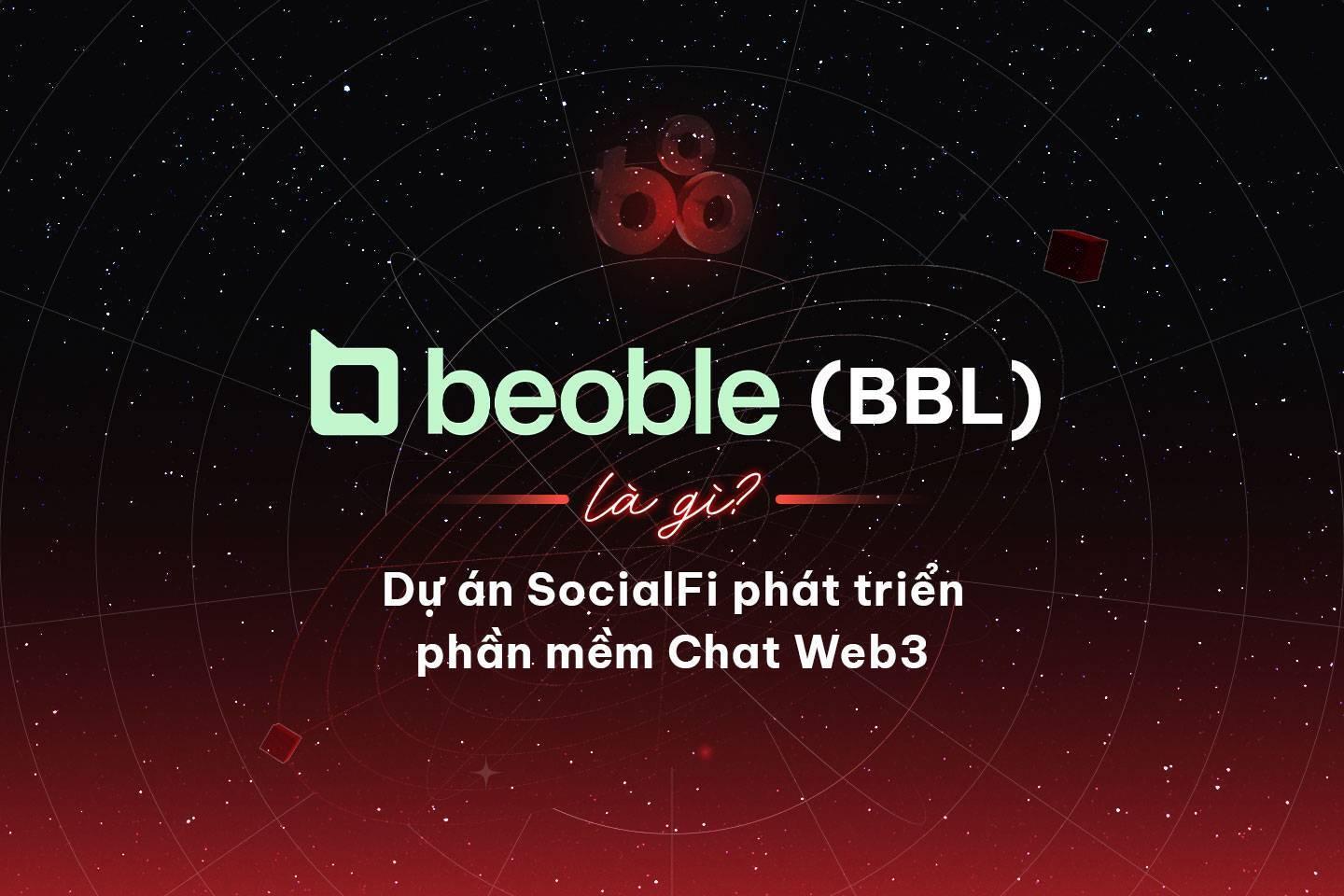 beoble-bbl-la-gi-du-an-socialfi-phat-trien-phan-mem-chat-web3