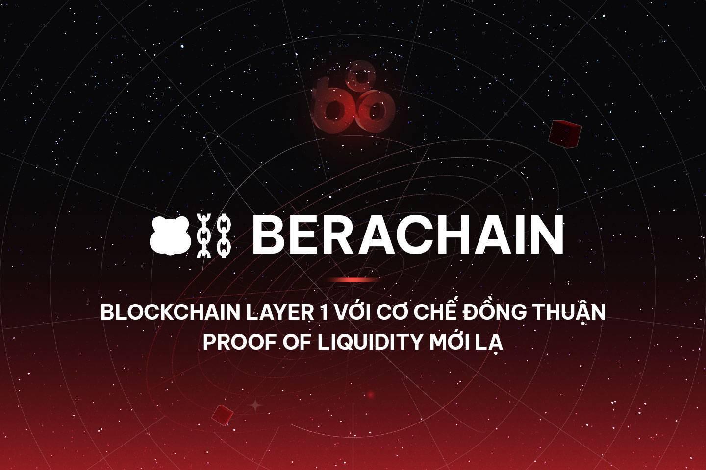 berachain-blockchain-layer-1-voi-co-che-dong-thuan-proof-of-liquidity-moi-la