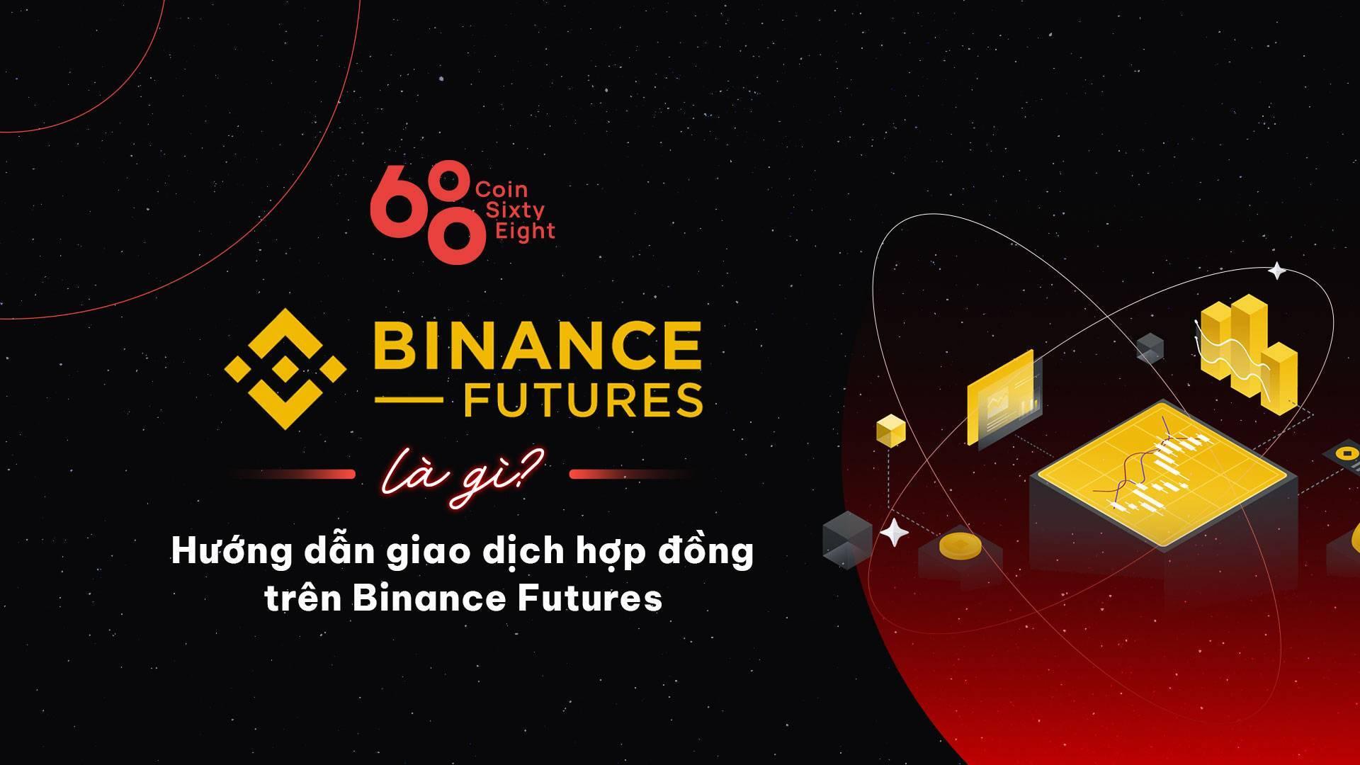 binance-futures-la-gi-huong-dan-giao-dich-hop-dong-tren-binance-futures