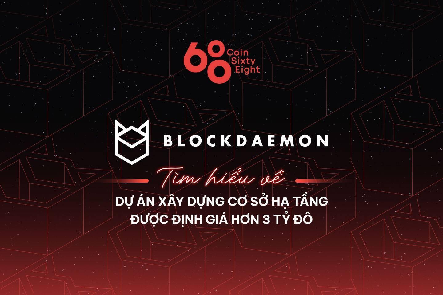 blockdaemon-tim-hieu-ve-du-an-xay-dung-co-so-ha-tang-duoc-dinh-gia-hon-3-ty-do