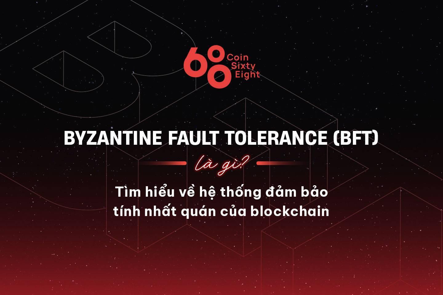 byzantine-fault-tolerance-bft-la-gi-tim-hieu-ve-he-thong-dam-bao-tinh-nhat-quan-cua-blockchain