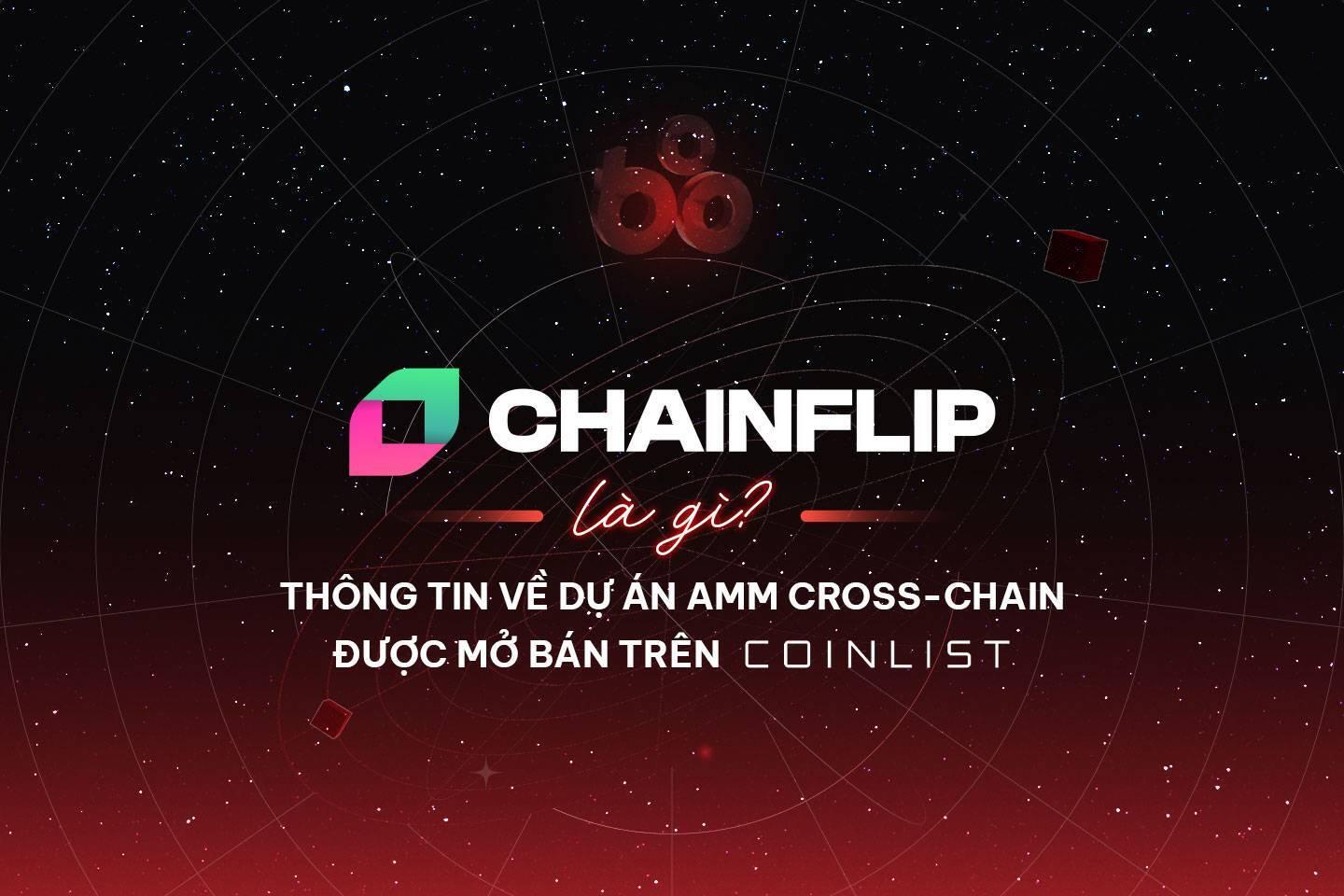 chainflip-la-gi-thong-tin-ve-du-an-amm-cross-chain-duoc-mo-ban-tren-coinlist
