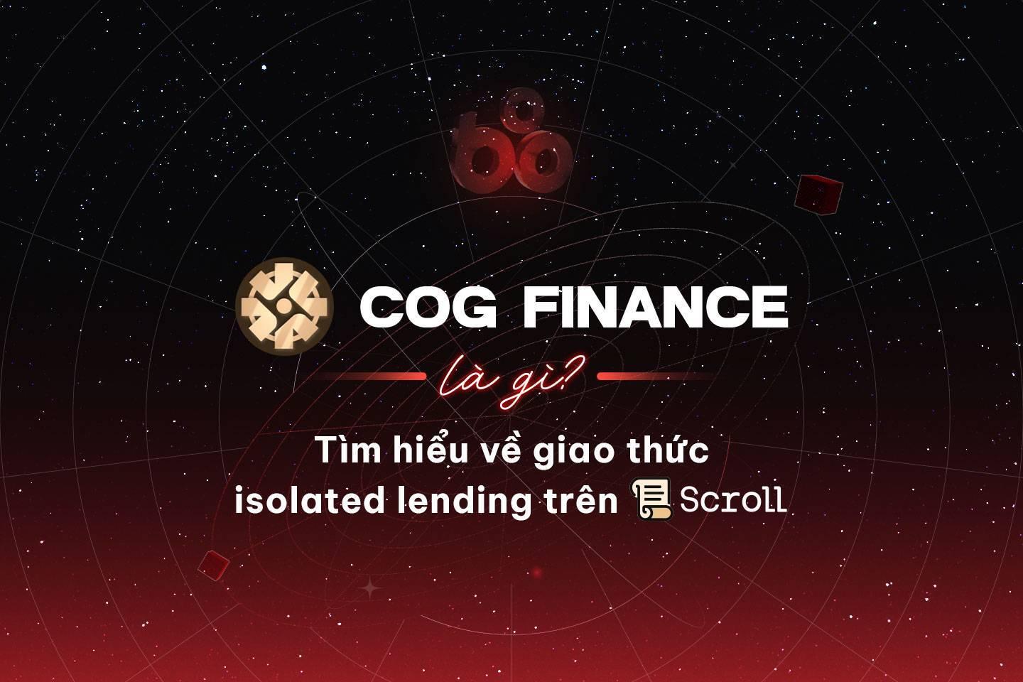cog-finance-la-gi-tim-hieu-ve-giao-thuc-isolated-lending-tren-scroll
