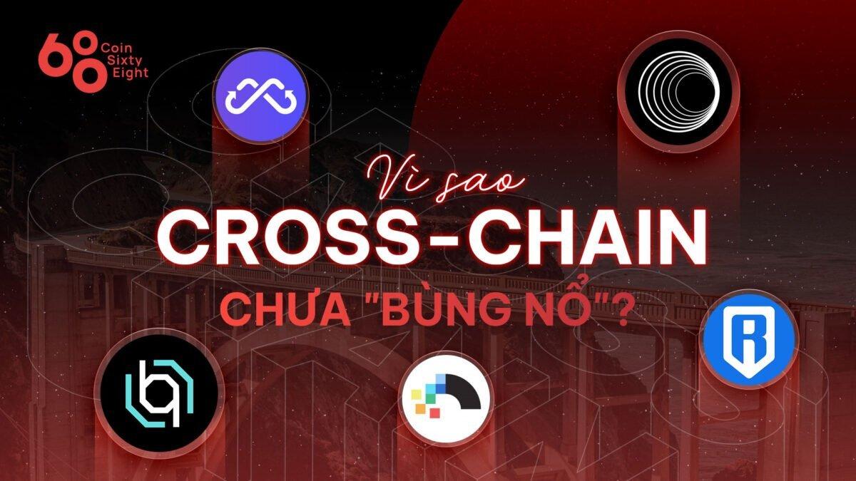 coin68-blog-vi-sao-mang-cross-chain-chua-bung-no
