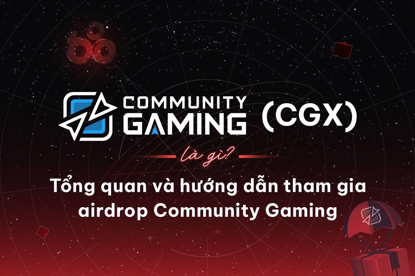 community-gaming-cgx-la-gi-tong-quan-va-huong-dan-tham-gia-airdrop-community-gaming