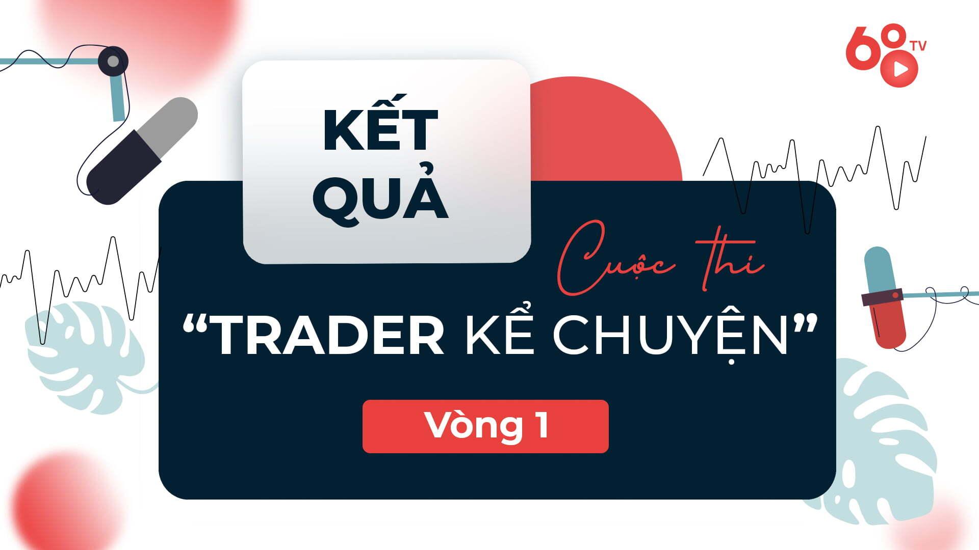 cong-bo-ket-qua-vong-1-cua-cuoc-thi-trader-ke-chuyen