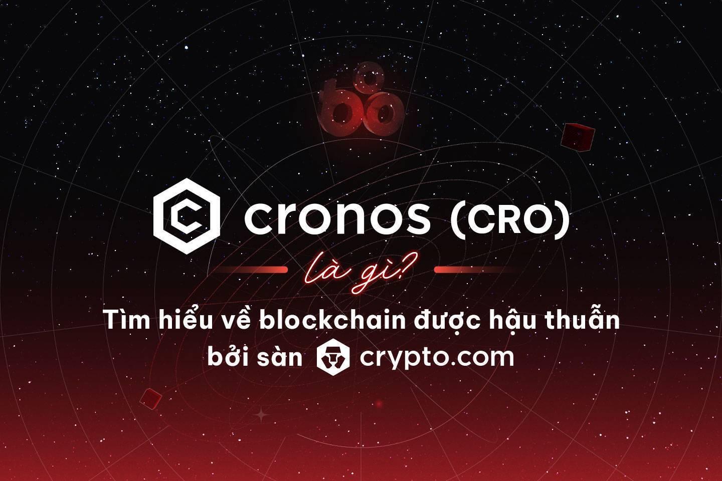 cronos-cro-la-gi-tim-hieu-ve-blockchain-duoc-hau-thuan-boi-san-cryptocom