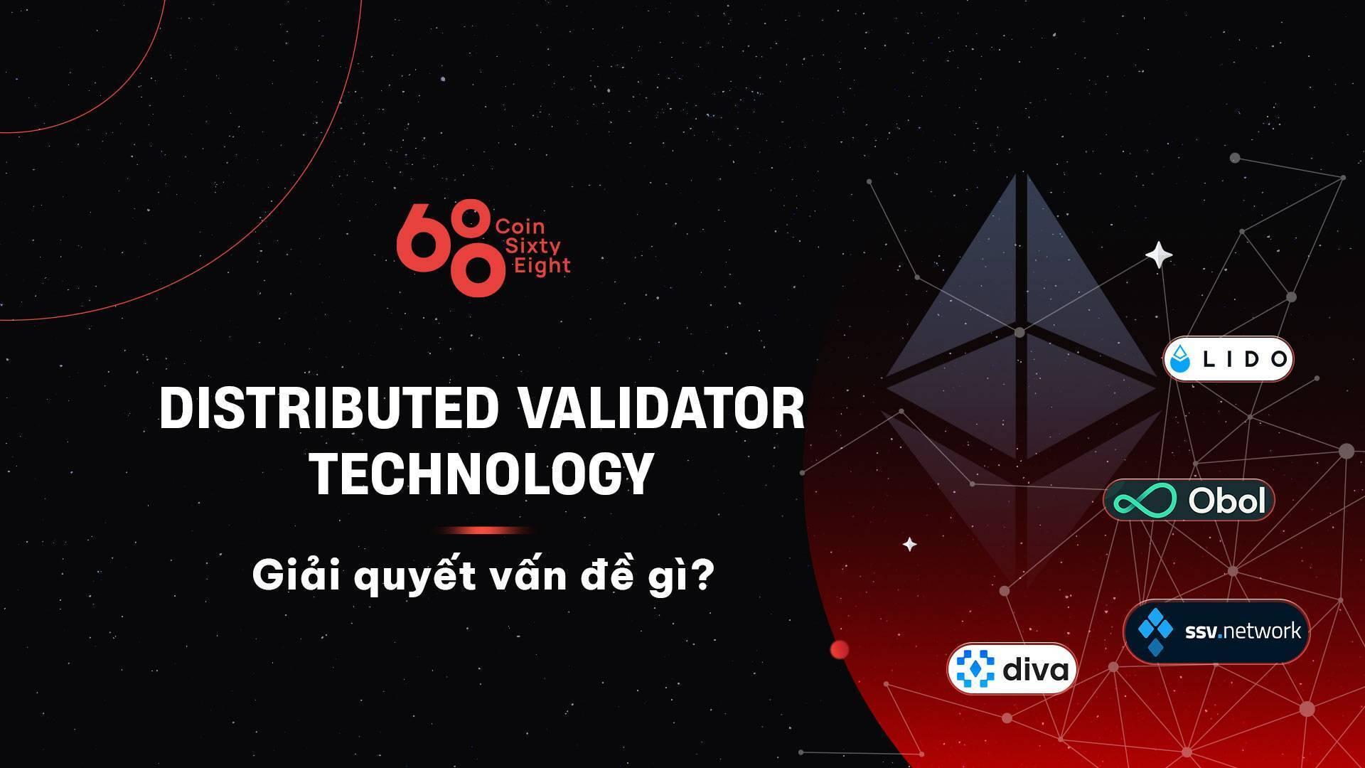 distributed-validator-technology-dvt-la-gi