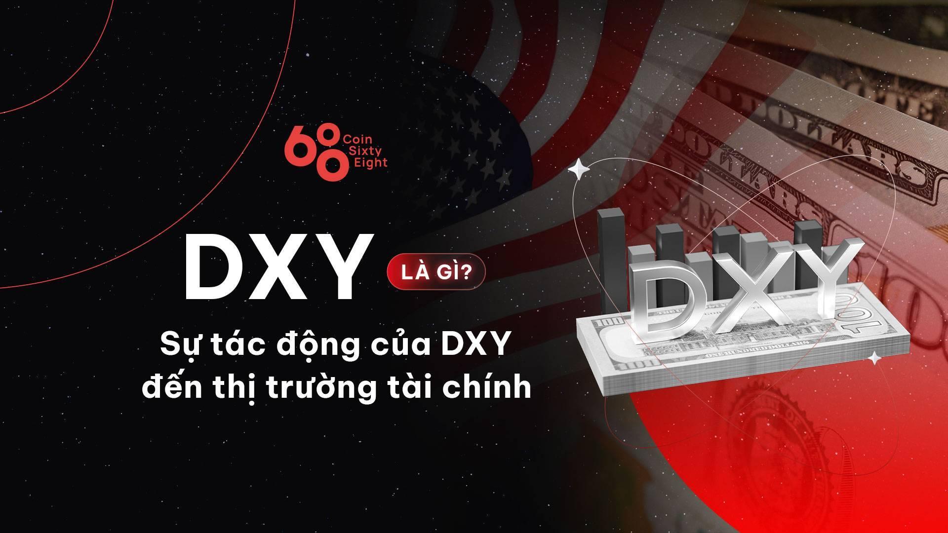 dxy-la-gi-chi-so-nay-tac-dong-den-thi-truong-tai-chinh-nhu-the-nao