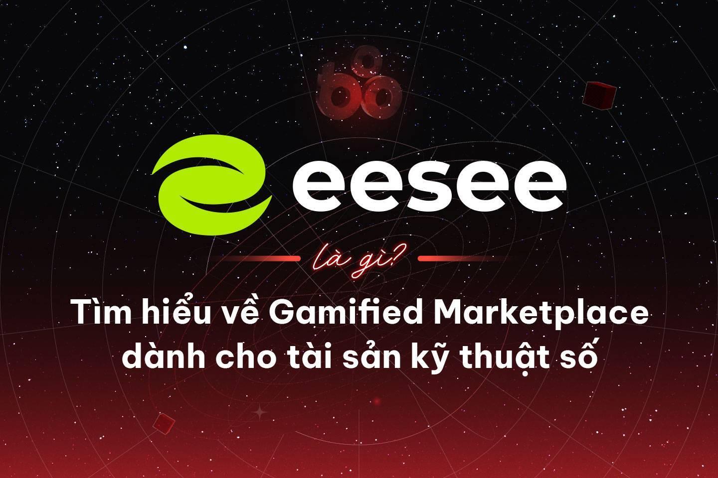 eesee-la-gi-tim-hieu-ve-gamified-marketplace-danh-cho-tai-san-ky-thuat-so