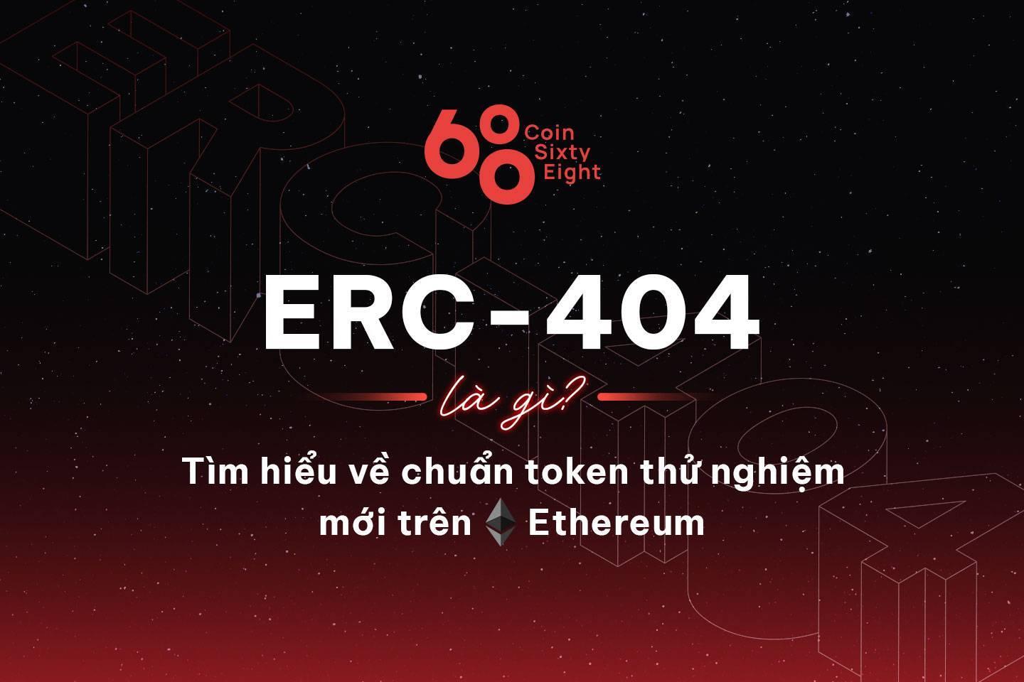 erc-404-la-gi-tim-hieu-ve-chuan-token-thu-nghiem-moi-tren-ethereum