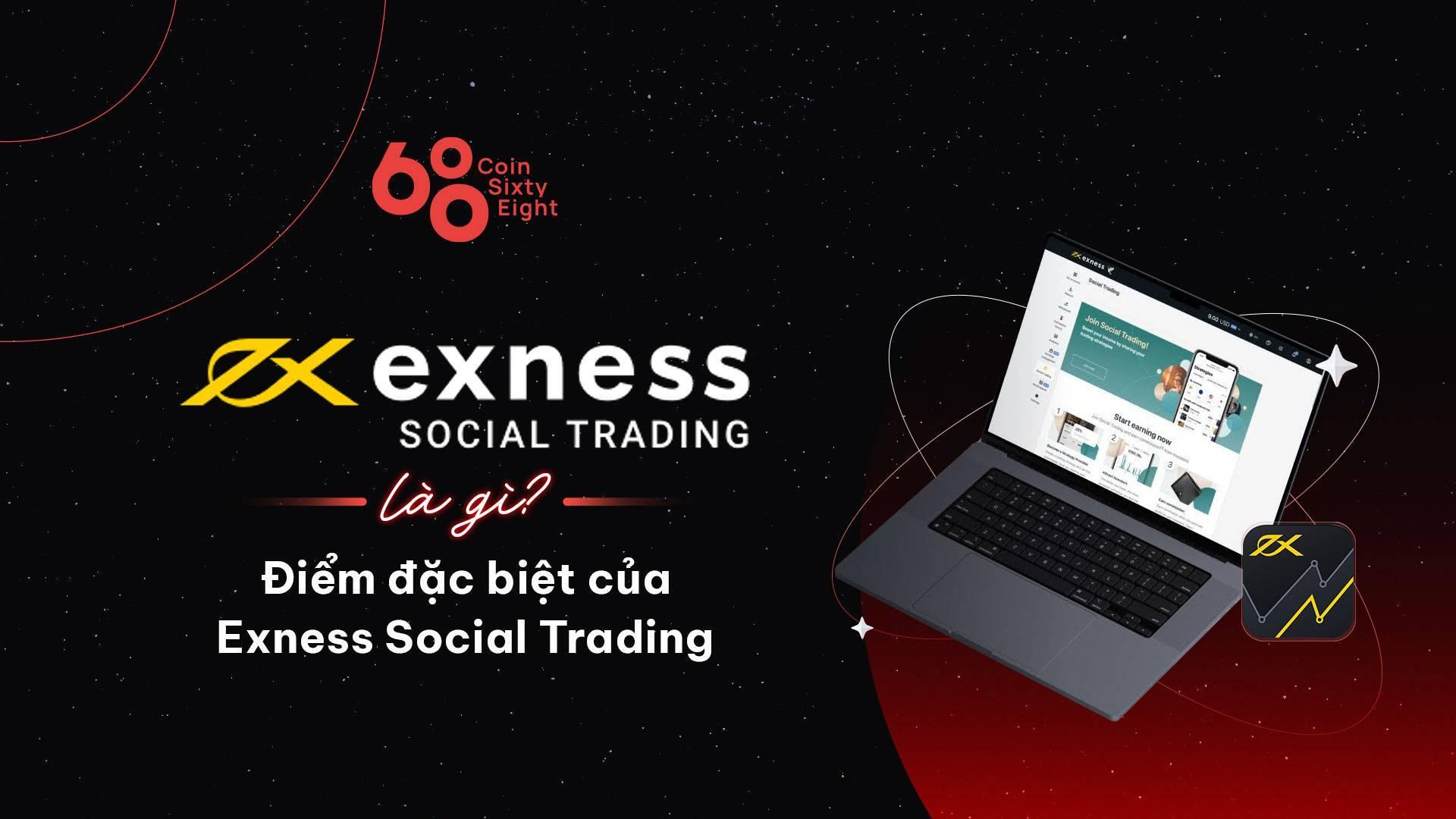 exness-social-trading-la-gi-diem-dac-biet-cua-exness-social-trading