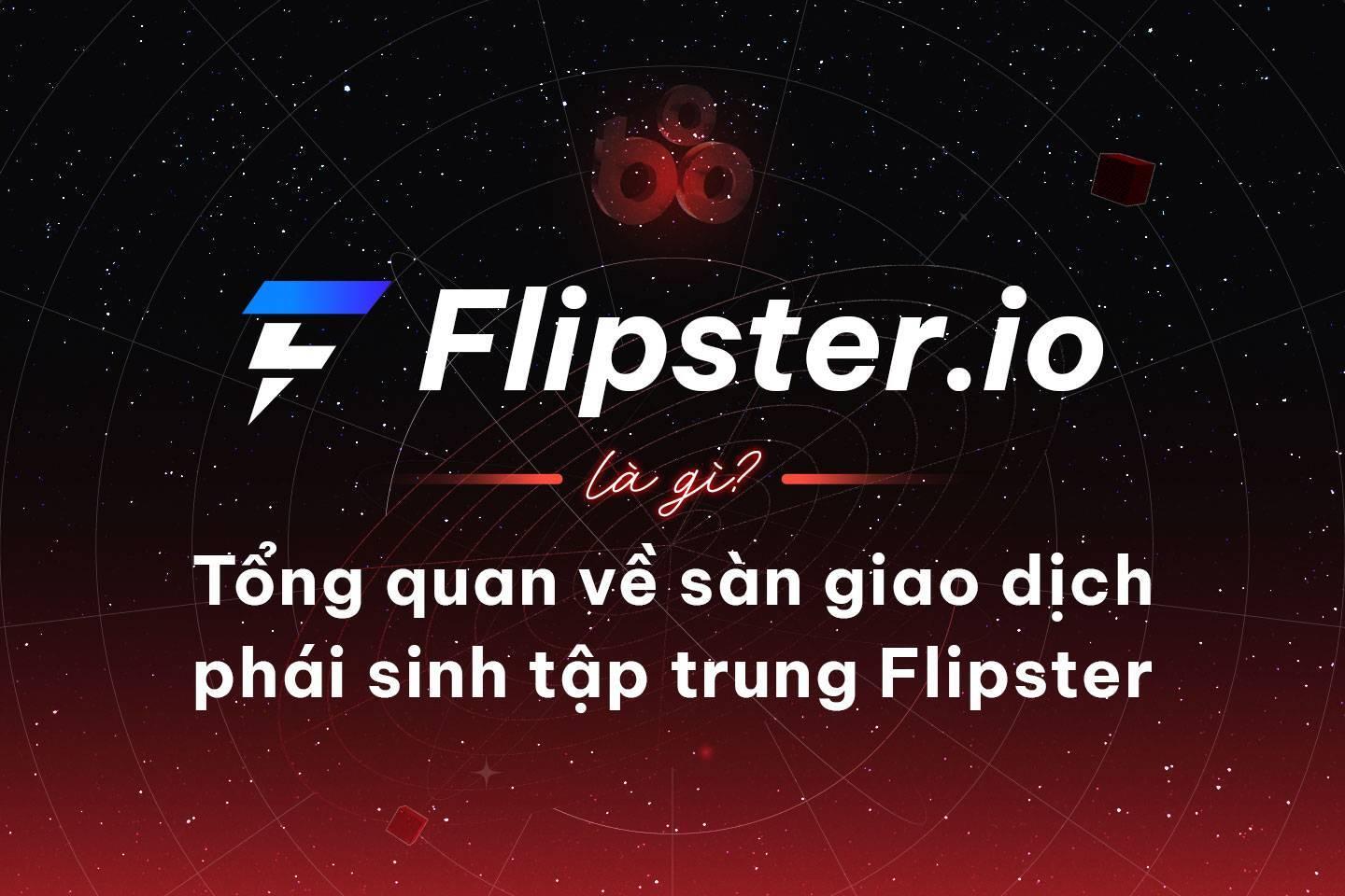 flipsterio-la-gi-tong-quan-ve-san-giao-dich-phai-sinh-tap-trung-flipster