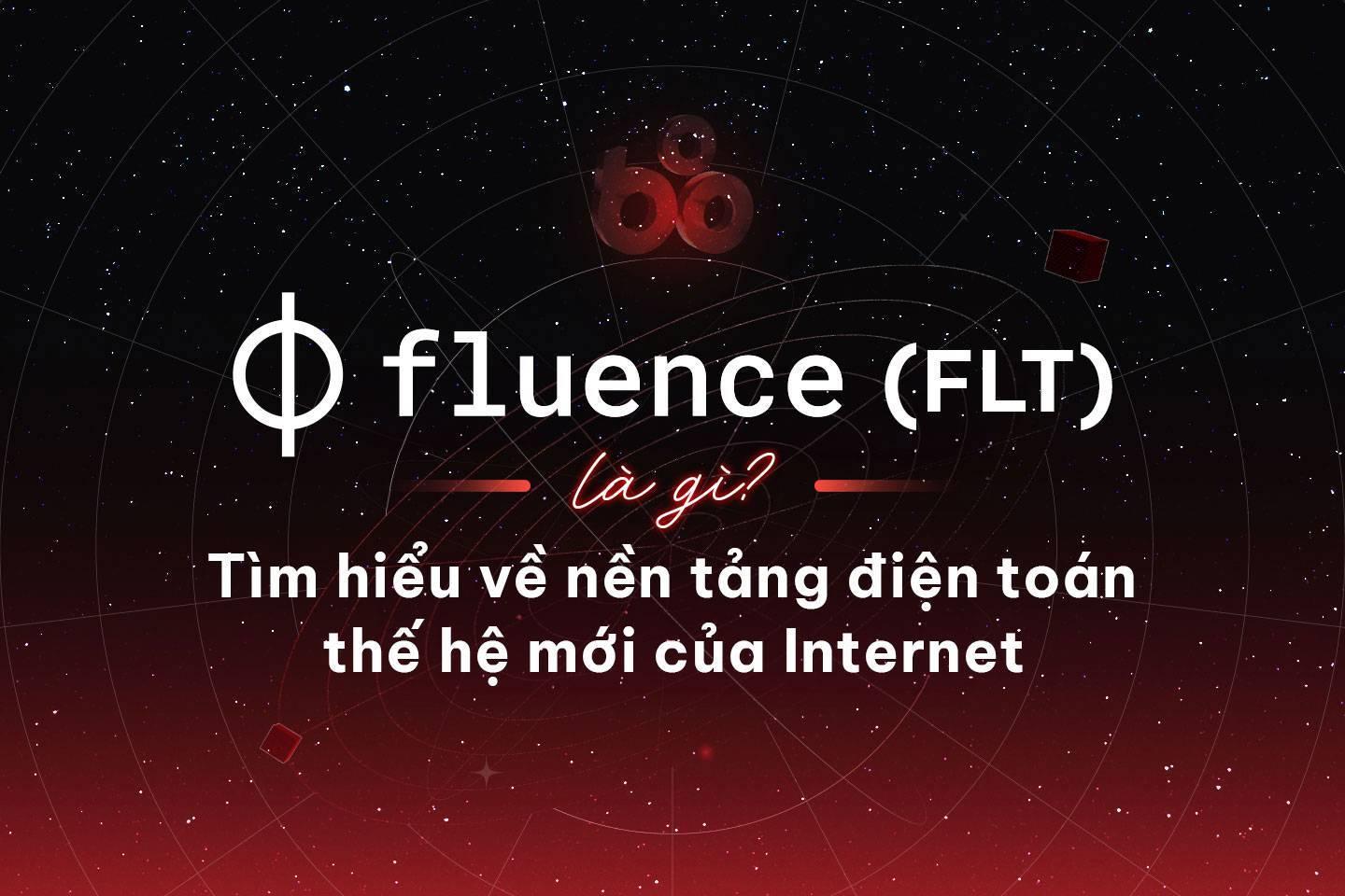 fluence-flt-la-gi-tim-hieu-ve-nen-tang-dien-toan-the-he-moi-cua-internet