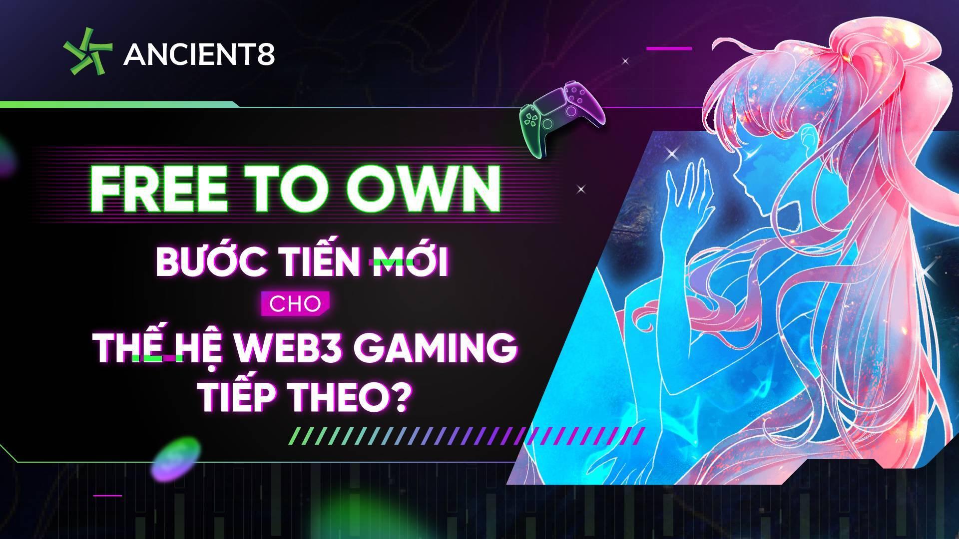 free-to-own-buoc-tien-moi-cho-the-he-web3-gaming-tiep-theo