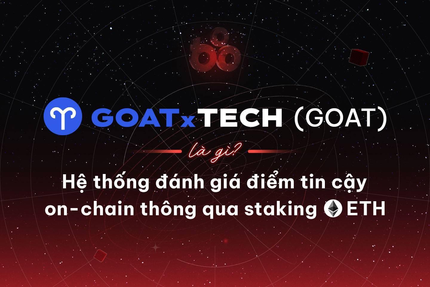 goattech-goat-la-gi-he-thong-danh-gia-diem-tin-cay-on-chain-thong-qua-staking-eth