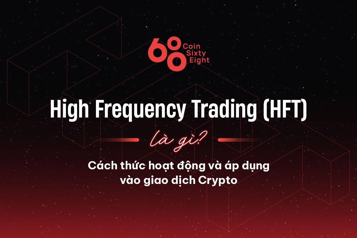 high-frequency-trading-hft-la-gi-cach-thuc-hoat-dong-va-ap-dung-vao-giao-dich-crypto