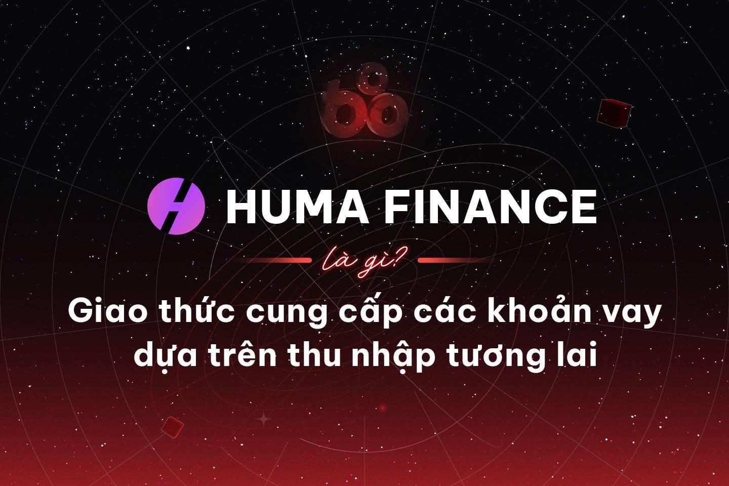 huma-finance-la-gi-giao-thuc-c ...