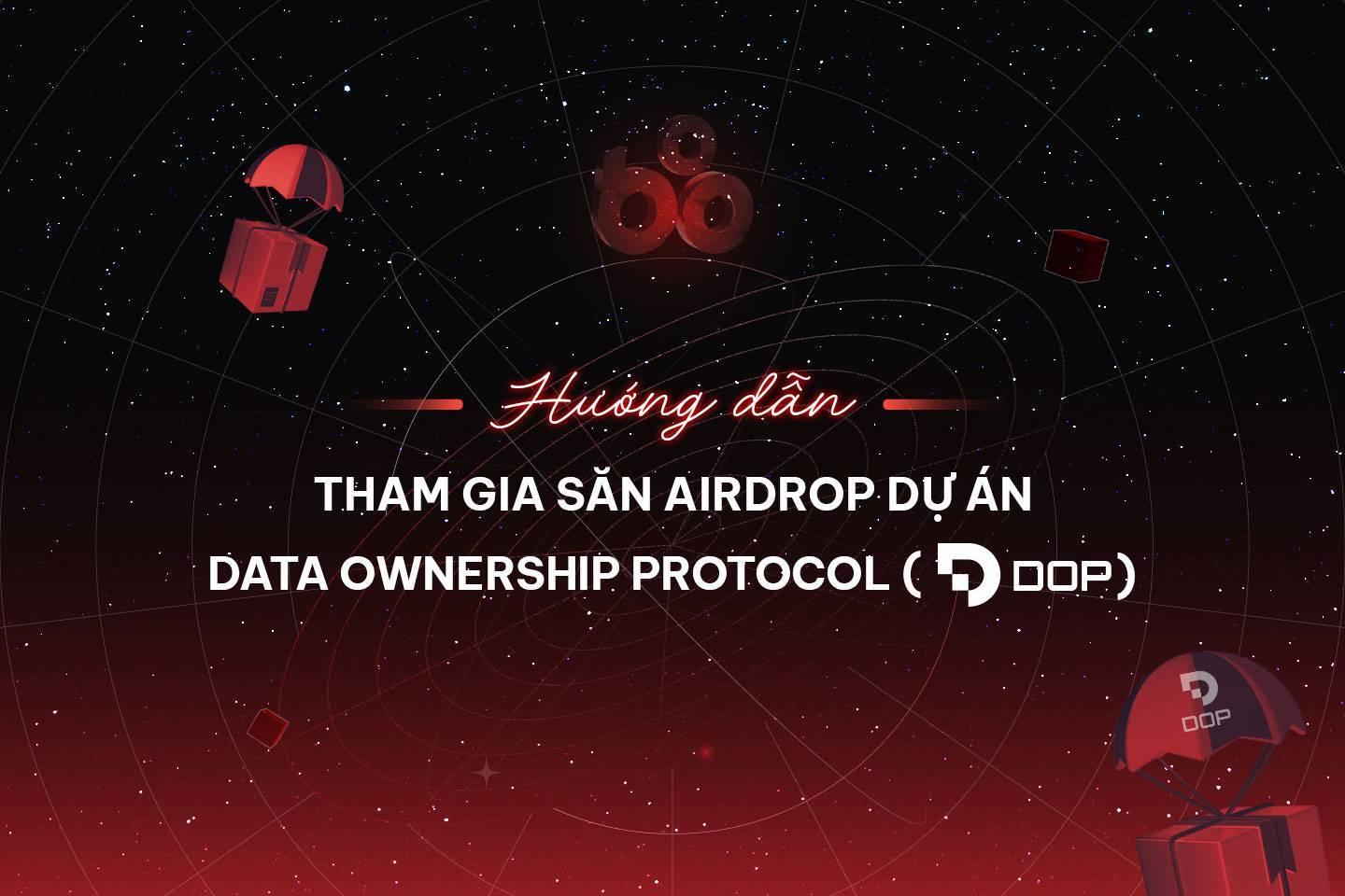 huong-dan-tham-gia-san-airdrop-du-an-data-ownership-protocol-dop