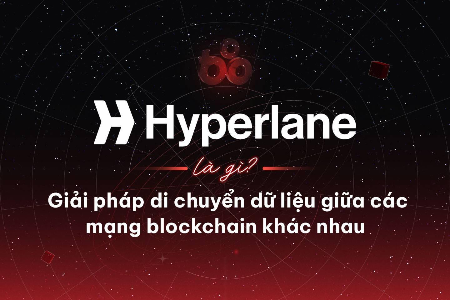 hyperlane-la-gi-giai-phap-di-chuyen-du-lieu-giua-cac-mang-blockchain-khac-nhau