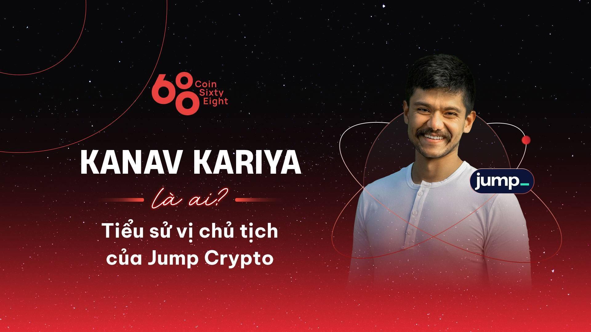 kanav-kariya-la-ai-tieu-su-vi-chu-tich-cua-jump-crypto