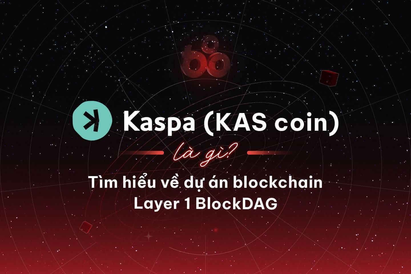 kaspa-kas-coin-la-gi-tim-hieu-ve-du-an-blockchain-layer-1-blockdag