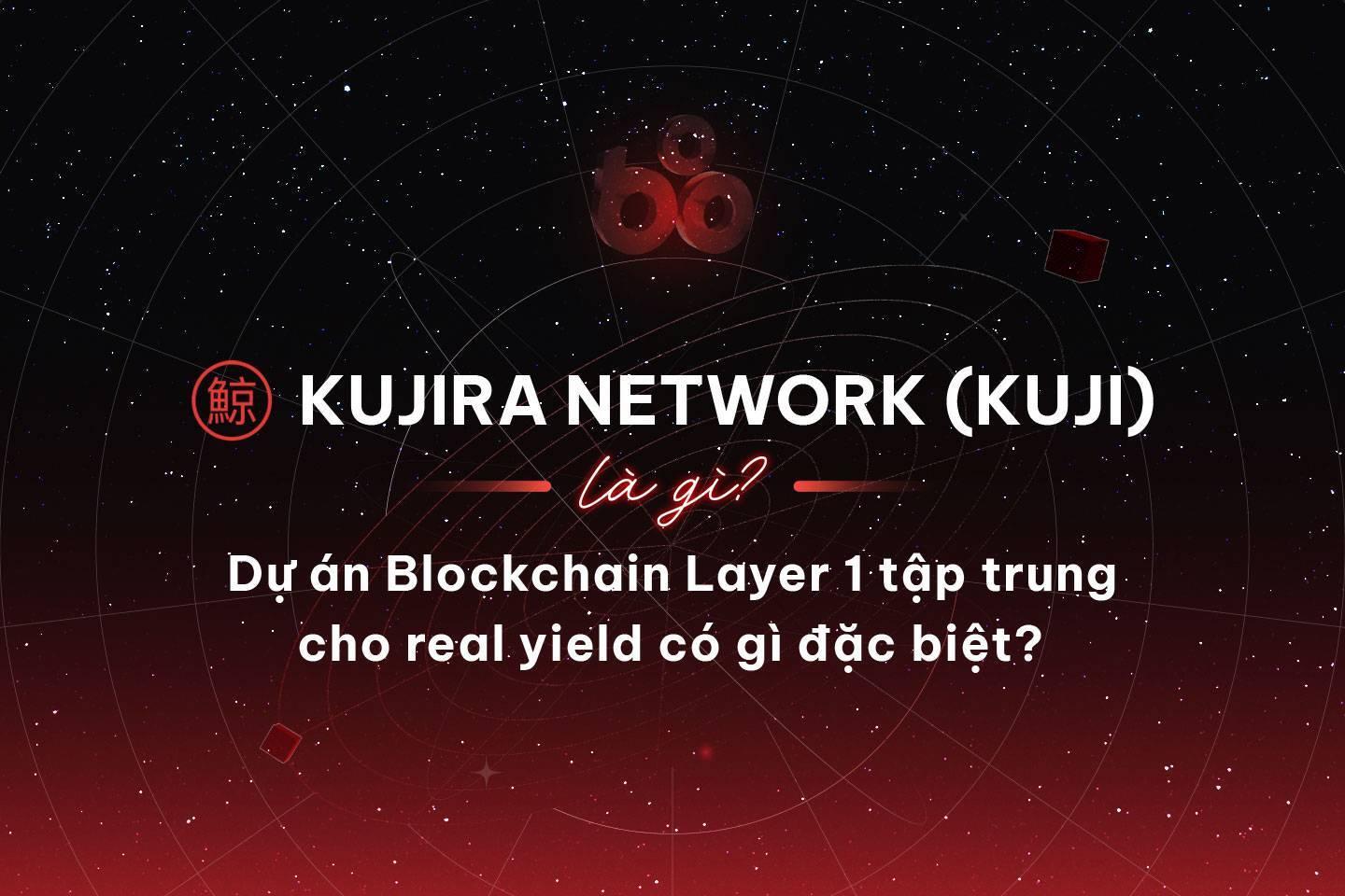 kujira-network-kuji-la-gi-du-an-blockchain-layer-1-tap-trung-cho-real-yield-co-gi-dac-biet