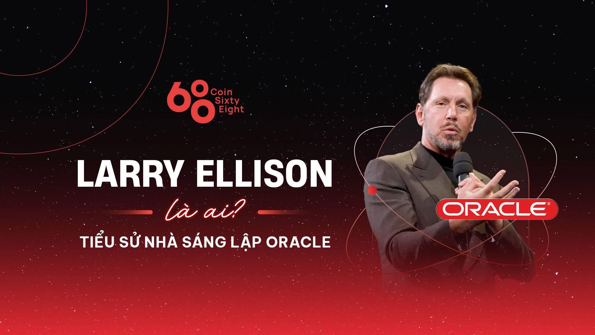 larry-ellison-la-ai-tieu-su-nha-sang-lap-oracle