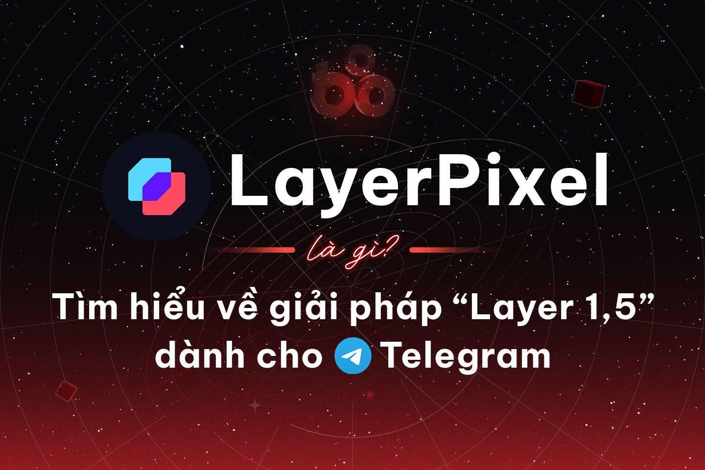 layerpixel-la-gi-tim-hieu-ve-giai-phap-layer-15-danh-cho-telegram
