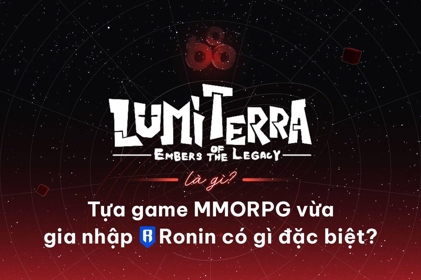 lumiterra-la-gi-tua-game-mmorpg-vua-gia-nhap-ronin-co-gi-dac-biet