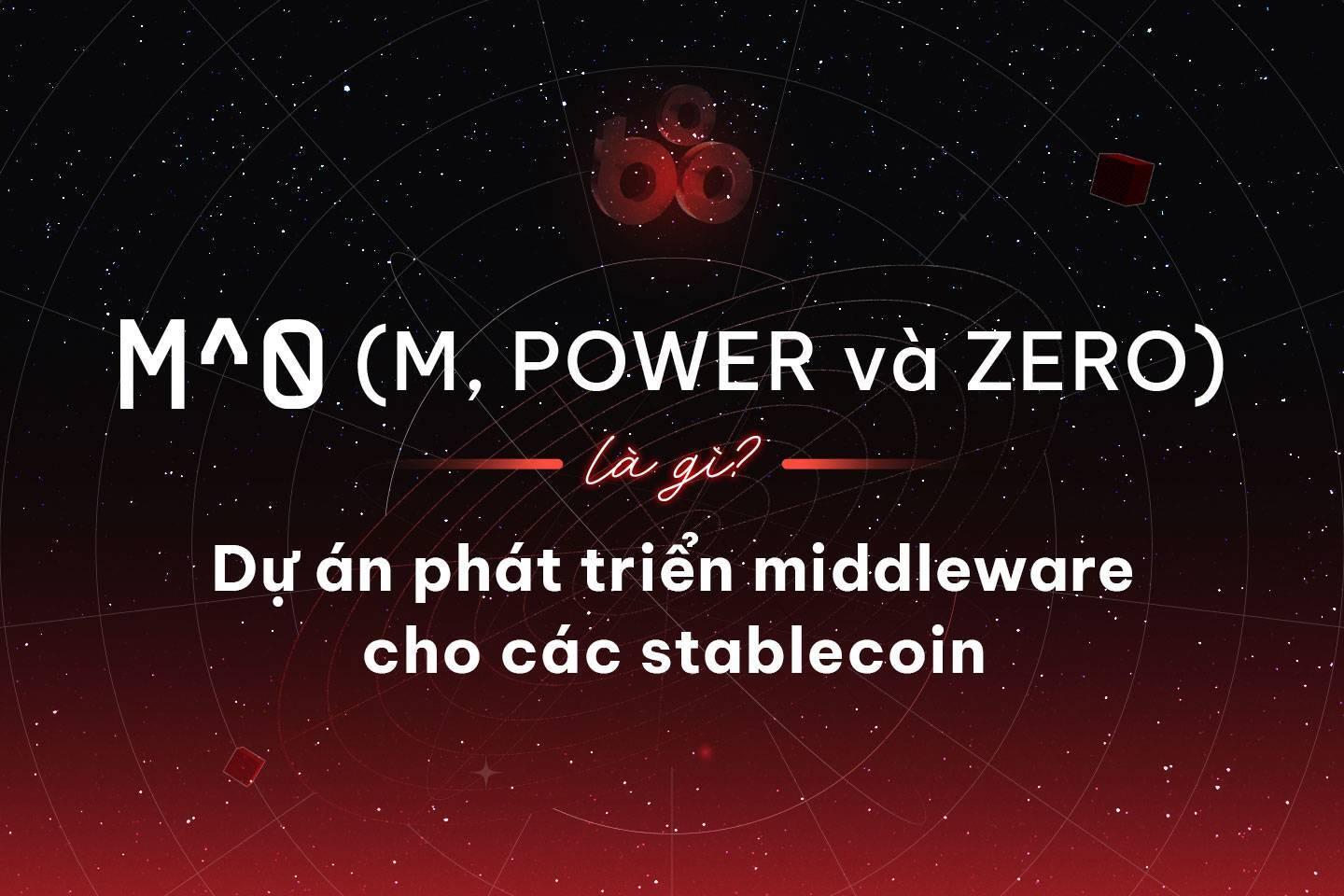 m0-m-power-va-zero-la-gi-du-an-phat-trien-middleware-cho-mang-stablecoin