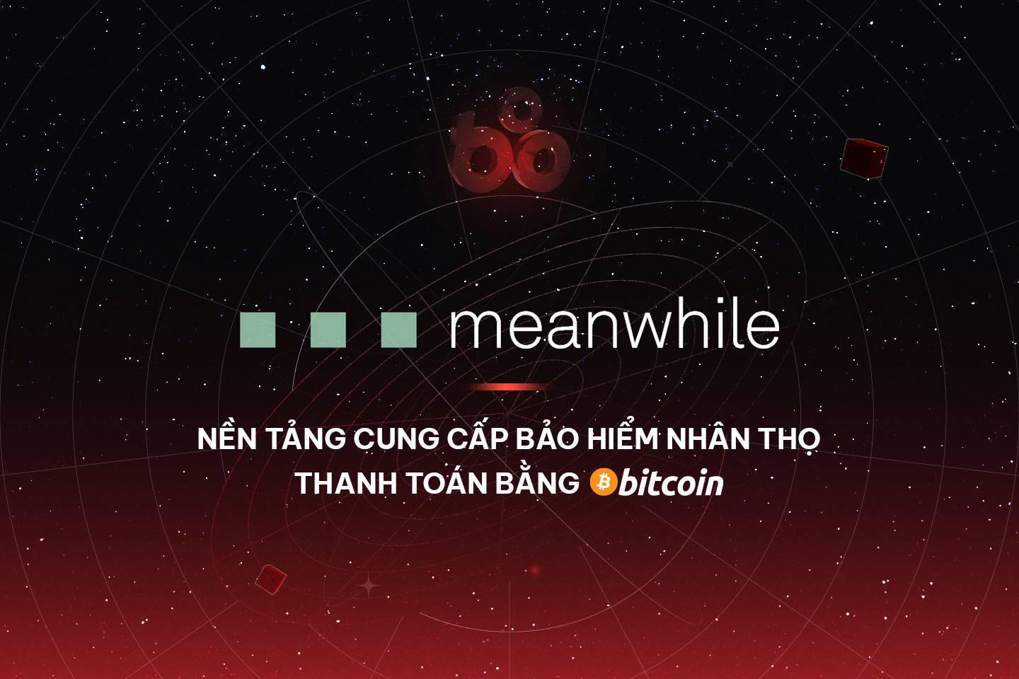 meanwhile-la-gi-nen-tang-cung-cap-bao-hiem-nhan-tho-thanh-toan-bang-bitcoin