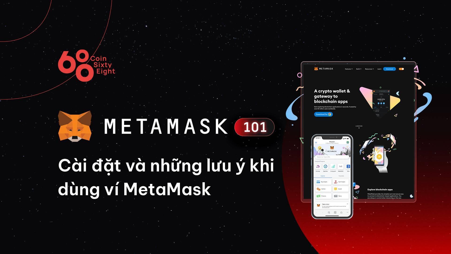 metamask-101-huong-dan-cach-cai-dat-va-nhung-luu-y-khi-dung-vi-metamask