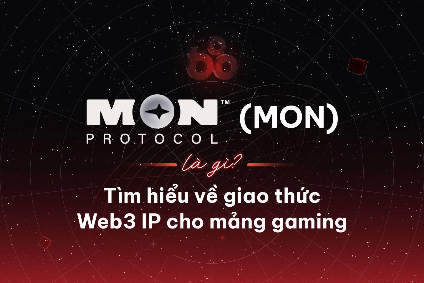 mon-protocol-mon-la-gi-tim-hieu-ve-giao-thuc-web3-ip-cho-mang-gaming