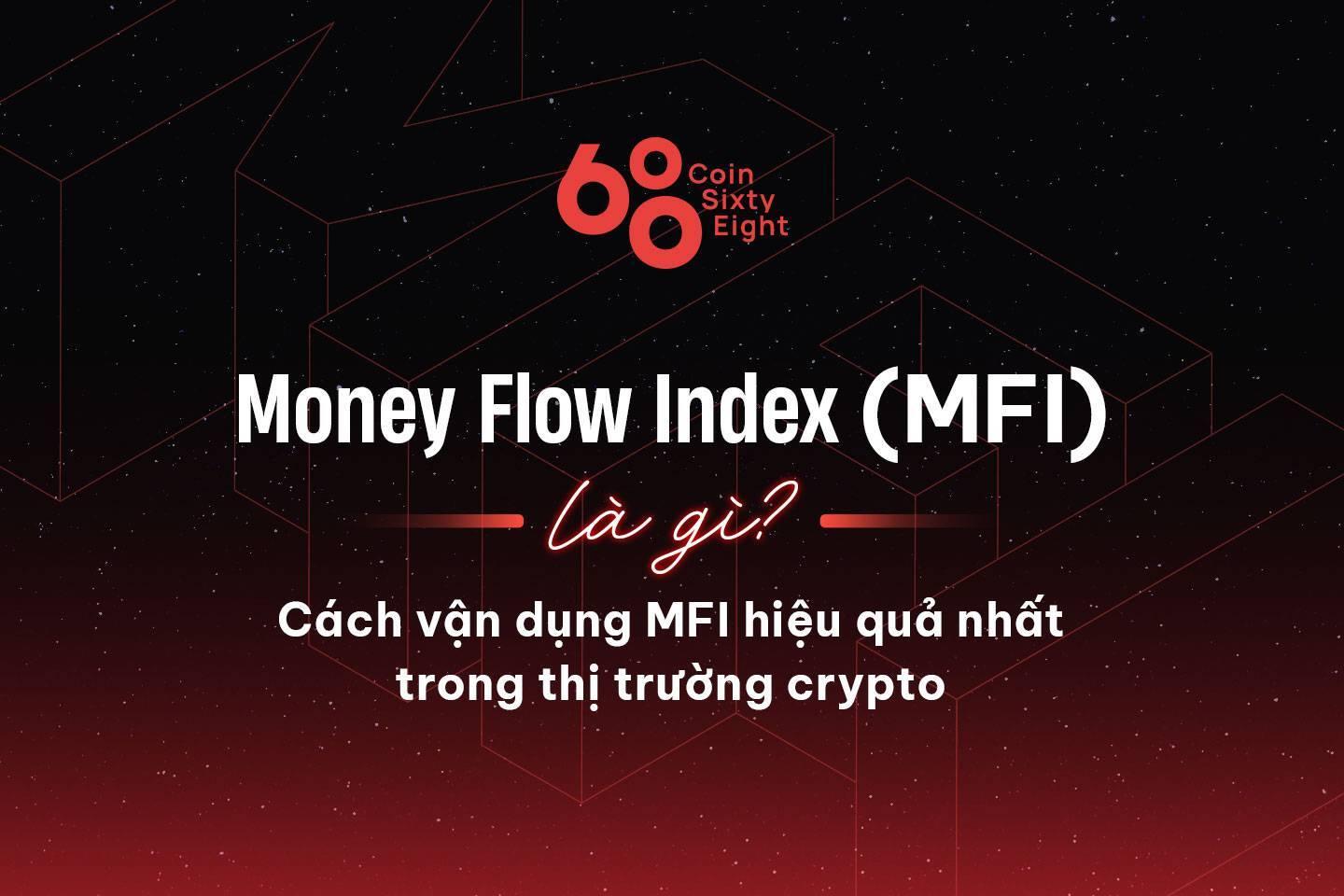 money-flow-index-mfi-la-gi-cach-van-dung-mfi-hieu-qua-nhat-trong-thi-truong-crypto