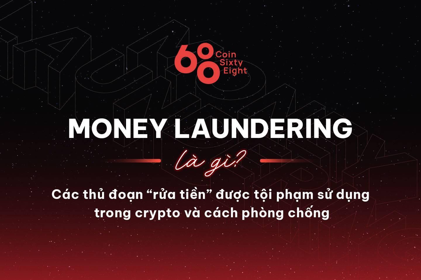 money-laundering-la-gi-cac-thu-doan-rua-tien-duoc-toi-pham-su-dung-trong-crypto-va-cach-phong-chong