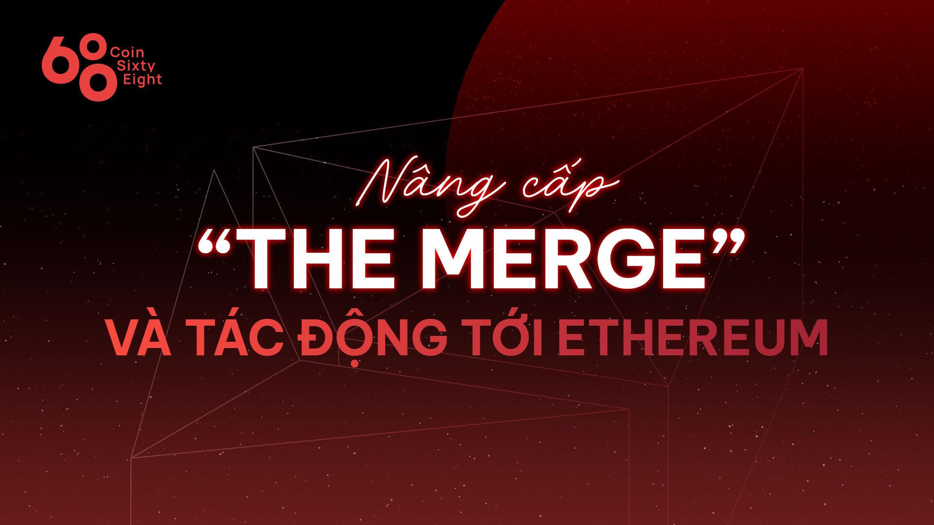 nang-cap-the-merge-va-tac-dong-toi-ethereum