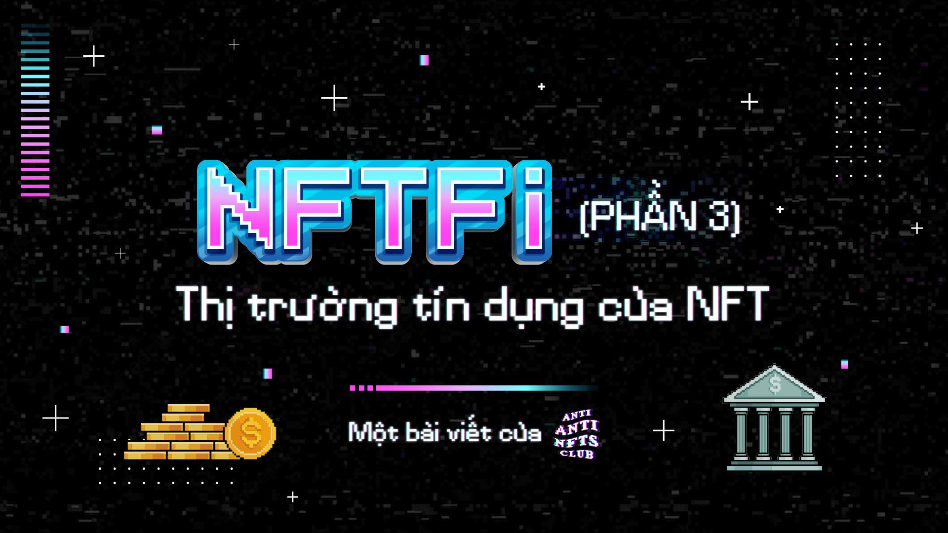 nftfi-phan-3-cac-du-an-ve-tin-dung-voi-nft