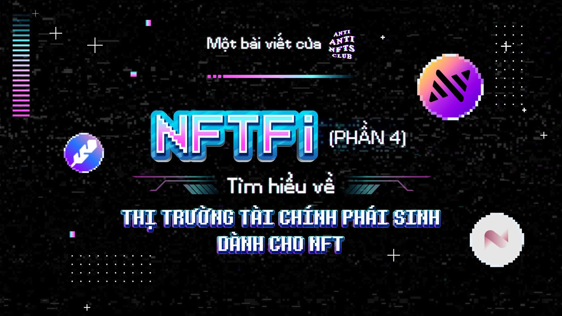 nftfi-phan-4-thi-truong-tai-chinh-phai-sinh-danh-cho-nft