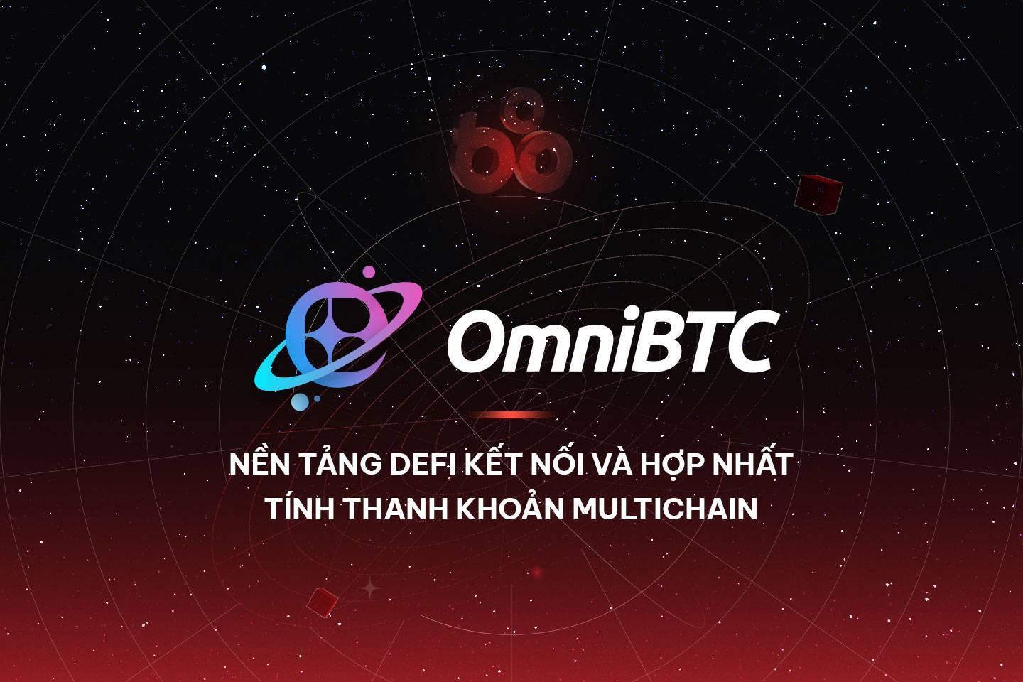 omnibtc-nen-tang-defi-ket-noi-va-hop-nhat-tinh-thanh-khoan-multichain