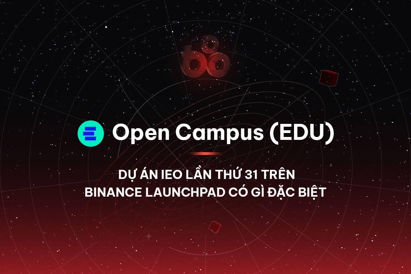 open-campus-edu-du-an-ieo-lan-thu-31-tren-binance-launchpad-co-gi-dac-biet