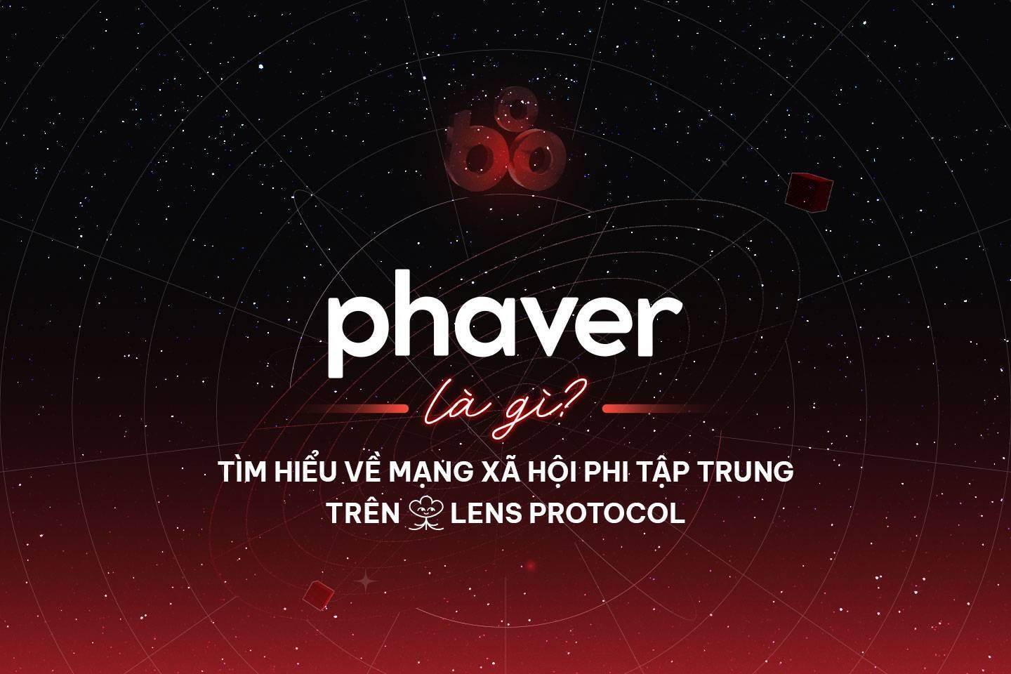 phaver-la-gi-tim-hieu-ve-mang-xa-hoi-phi-tap-trung-tren-lens-protocol
